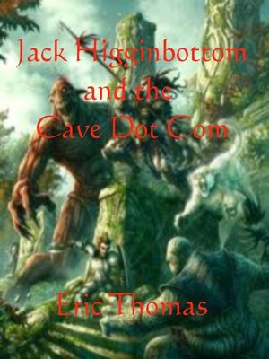 cover image of Jack Higginbottom and the Cave Dot Com